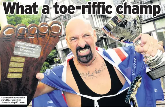  ??  ?? Alan Nash has won the world toe-wrestling championsh­ip 15 times