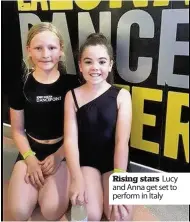  ??  ?? Rising stars Lucy and Anna get set to perform in Italy