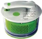  ??  ?? Centrifuga za salatu Chef ’n, 305 kn, Sol i Papar