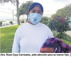  ??  ?? | Sra. Rosa Cayo Carrizales, pide atención para su menor hijo. |
