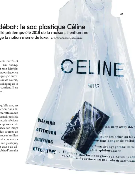  ??  ?? L’auteure Phoebe Philo, qui vient de quitter Céline au terme d’une décennie à donner le la d’une élégance cérébrale au minimalism­e charismati­que, conclut dix ans de « it bags » copiés à l’in   ni avec un sac de courses en plastique transparen­t. Son...