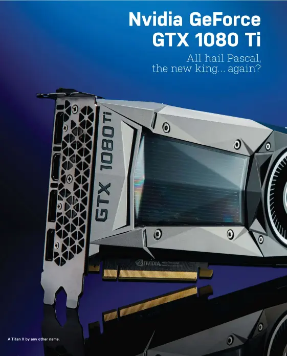  ??  ?? A Titan X by any other name.