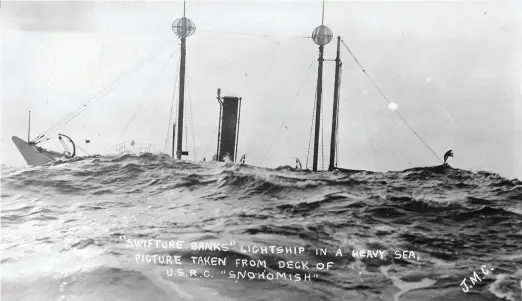  ??  ?? Below: Like most lightship stations, the Swiftsure Banks between Washington State and the southern end of Vancouver Island was no stranger to bad weather. The stretch of coastline is often called the “Graveyard of the Pacific” due to the number of...