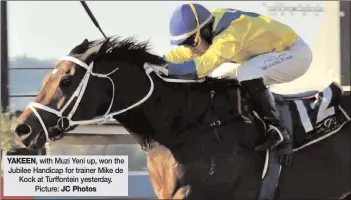  ??  ?? with Muzi Yeni up, won the Jubilee Handicap for trainer Mike de Kock at Turffontei­n yesterday. Picture: 13.05) - ALL TO COME MAIDEN PLATE (F & M) of R95000 over 1400m