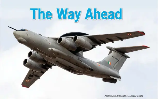  ??  ?? Phalcon A50 AWACS (Photo: Angad Singh)