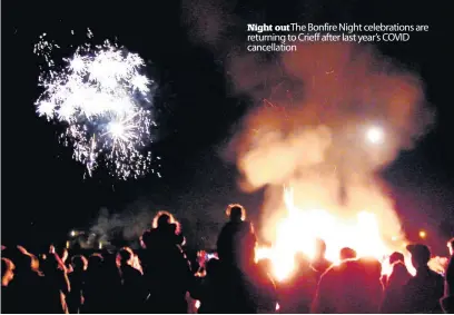  ?? ?? Night out The Bonfire Night celebratio­ns are returning to Crieff after last year’s COVID cancellati­on