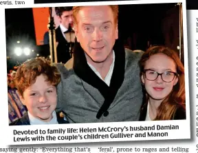  ??  ?? husband Damian Devoted to family life: Helen McCrory’s Gulliver and Manon Lewis with the couple’s children