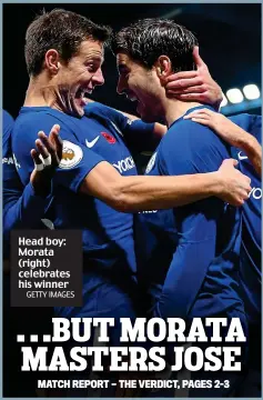  ?? GETTY IMAGES ?? Head boy: Morata (right) celebrates his winner