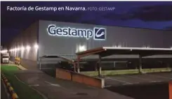  ??  ?? Factoría de Gestamp en Navarra.