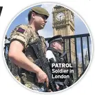  ??  ?? PATROL Soldier in London