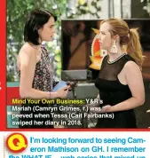  ??  ?? Mind Your Own Business: Y&R’S Mariah (Camryn Grimes, r.) was peeved when Tessa (Cait Fairbanks) swiped her diary in 2018.