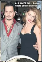  ??  ?? ALL OVER With Amber Heard before divorce