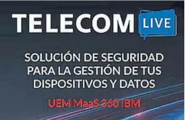  ?? GENTILEZA TELECOM ?? SOLUCIÓN INTEGRAL. Telecom incorpora tecnología de IBM a su oferta de servicios.