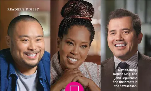  ?? ?? David Chang, Regina King, and John Leguizamo find their roots in the new season.