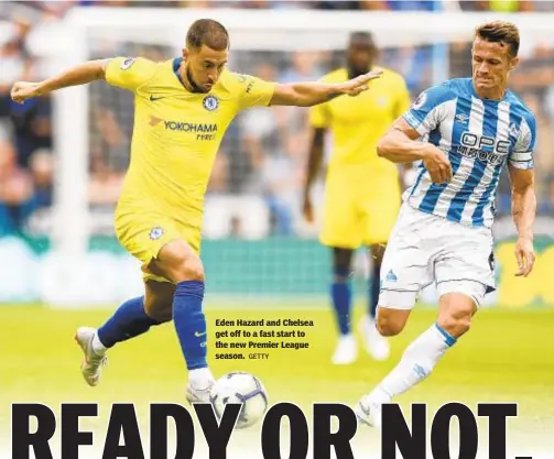  ?? GETTY ?? Eden Hazard and Chelsea get off to a fast start to the new Premier League season.