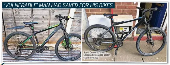  ?? SCOTT ORMEROD ?? Scott Ormerod’s two Carrera bikes were stolen