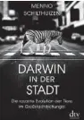 ??  ?? Menno Schilthuiz­en. Darwin in der Stadt. dtv Sachbuch.
368 Seiten. 22,70 Euro..