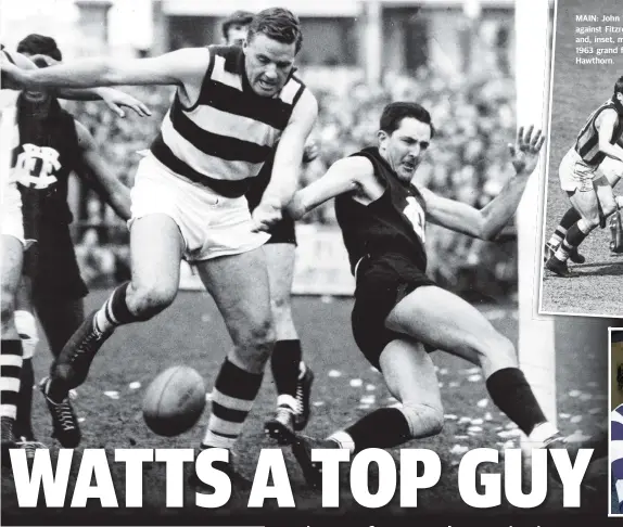  ??  ?? MAIN: John Watts in action against Fitzroy in 1964, and, inset, marking in the 1963 grand final against Hawthorn.