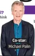  ??  ?? . Co-star:. . Michael Palin.