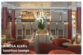 ?? ?? A-ROSA ALVA’S luxurious lounge