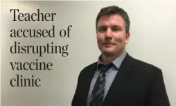  ?? ELLEN BRAIT/TORONTO STAR ?? Timothy Sullivan, a teacher in the Grand Erie District School Board, said he is not an “anti-vaxxer” and that his issue is with “informed consent” rather than vaccines.