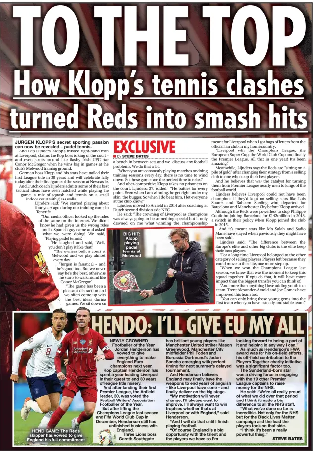  ?? STEVE BATES ?? HEND GAME: The Reds skipper has vowed to give England his full commitment
BIG HIT: Klopp playing padel tennis at Melwood