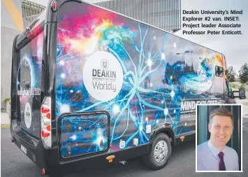  ??  ?? Deakin University’s Mind Explorer #2 van. INSET: Project leader Associate Professor Peter Enticott.