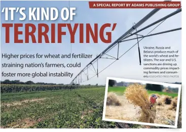  ?? ASSOCIATED PRESS PHOTOS ?? Ukraine, Russia and Belarus produce much of the world’s wheat and fertilizer­s. The war and U.S. sanctions are driving up commodity prices impacting farmers and consumers.