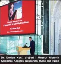  ??  ?? Dr. Dorian Koçi, drejtori i Muzeut Historik Kombëtar. Kongresi Bektashian, frymë dhe vizion