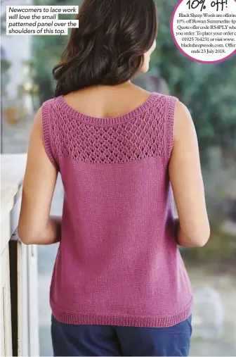  ??  ?? Newcomers to lace work will love the small patterned panel over the shoulders of this top.