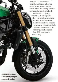  ??  ?? SISTEM Brek AntiKunci (ABS) dengan angkup Brembo.