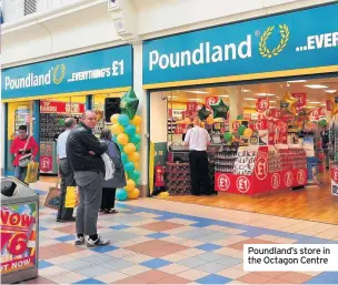  ??  ?? Poundland’s store in the Octagon Centre