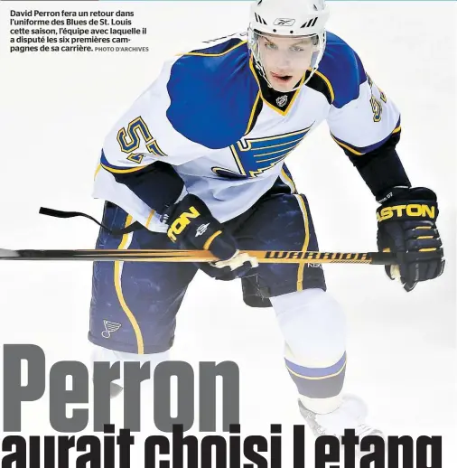  ??  ?? David Perron fera un retour dans l’uniforme des Blues de St. Louis cette saison, l’équipe avec laquelle il a disputé les six premières campagnes de sa carrière.