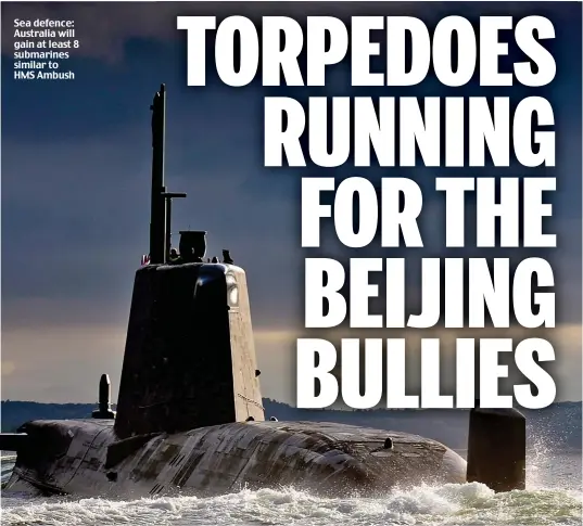  ?? ?? Sea defence: Australia will gain at least 8 submarines similar to HMS Ambush