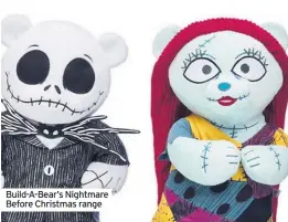  ??  ?? Build-A-Bear’s Nightmare Before Christmas range