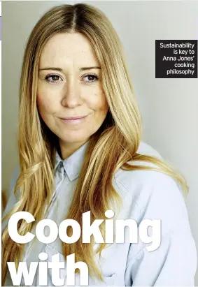  ??  ?? Sustainabi­lity is key to Anna Jones’ cooking philosophy