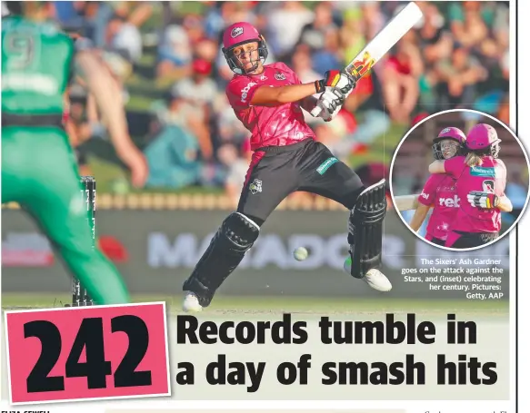  ?? Pictures: Getty, AAP ?? The Sixers’ Ash Gardner goes on the attack against the Stars, and (inset) celebratin­g her century.