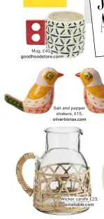  ??  ?? Mug, £40,
Salt and pepper shakers, £15,
Wicker carafe £23,