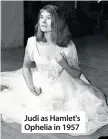 ??  ?? Judi as Hamlet's Ophelia in 1957