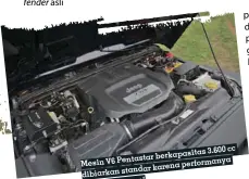  ??  ?? as 3.600 cc berkapasit Pentastar Mesin V6 performan ya standar karena dibiarkan mumpuni masih