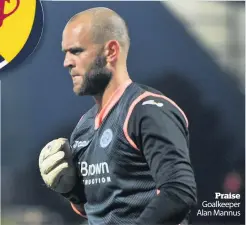  ??  ?? Praise Goalkeeper Alan Mannus