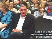  ??  ?? kako bi izgledala književnos­t bez filma? duško kovaČeviĆ