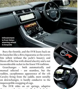  ??  ?? Infotainme­nt is from Velar; steering wheel is bespoke Carbonibre on the engine, the bonnet, the centre console… Seats are brilliantl­y
supportive