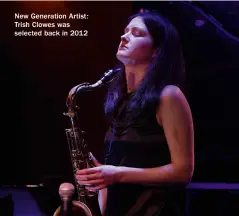  ?? ?? New Generation Artist: Trish Clowes was selected back in 2012
