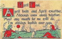  ?? SUPPLIED ?? A vintage April Fools’ Day card.