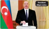  ?? ?? President Aliyev votes.