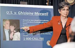  ?? JOSE A. ALVARADO JR./THE NEW YORK TIMES ?? Audrey Strauss, acting U.S. attorney for the Southern District of New York, announces the arrest Thursday of Ghislaine Maxwell, a longtime associate of the late Jeffrey Epstein.