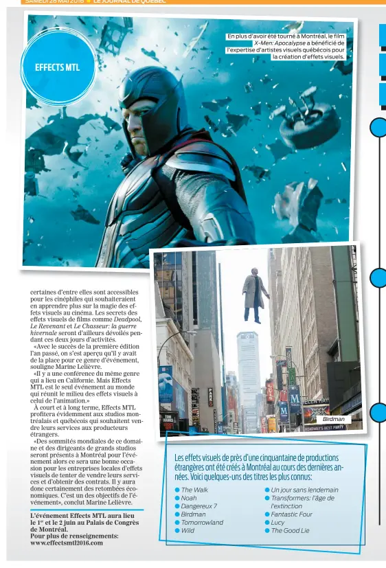  ??  ?? EFFECTS MTL En plus d’avoir été tourné à Montréal, le film X-Men: Apocalypse a bénéficié de l’expertise d’artistes visuels québécois pour la création d’effets visuels. Birdman