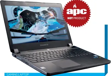  ??  ?? GAMING LAPTOP FROM $3,299 | WWW.GIGABYTE.COM.AU