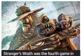  ?? ?? Stranger’s Wrath was the fourth game in the Oddworld series and came out in 2005